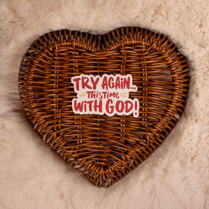 Try Again... This Time With God | 3"x1.9" Sticker