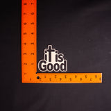 It Is Good Sticker