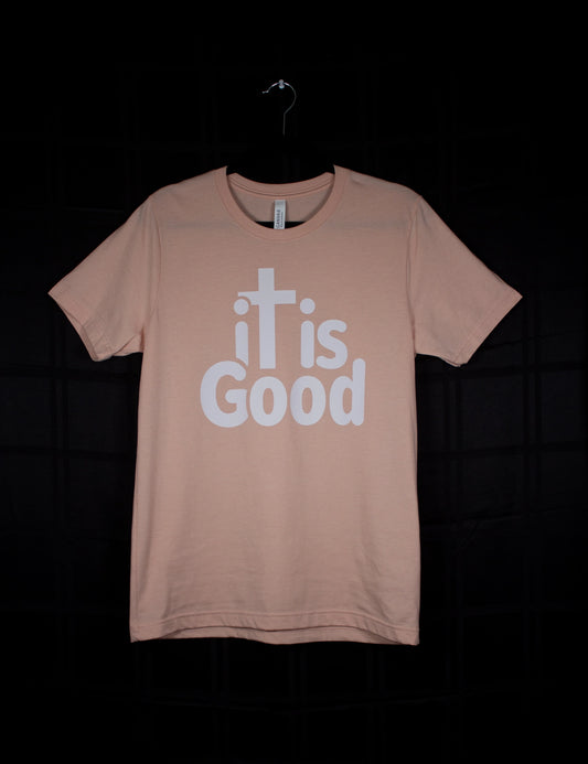 It Is Good Unisex T-Shirt