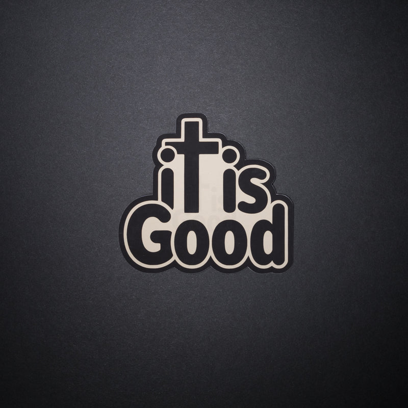 It Is Good Sticker